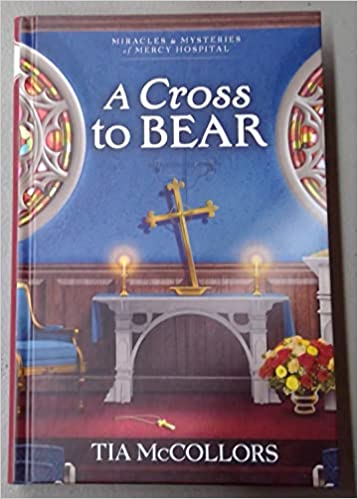 A Cross To Bear (Miracles & Mysteries of Mercy Hospital #10)