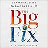 The Big Fix: 7 Practical Steps to Save Our Planet