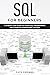 SQL for Beginners: A Step by Step Guide to Learn SQL Programming and Database Management Systems
