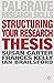 Structuring Your Research Thesis (Bloomsbury Research Skills)