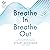 Breathe In, Breathe Out