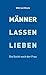 Männer lassen lieben: Die S...