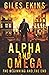 Alpha And Omega: The Beginn...