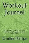 Workout Journal: 120 pages of college ruled lined paper to keep track of your daily work outs