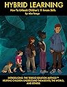 Hybrid Learning: How to Unleash Children's 11 Innate Skills Hybrid Learning: How to Unleash Children's 11 Innate Skills