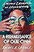 A Renaissance of Our Own: A Memoir & Manifesto on Reimagining