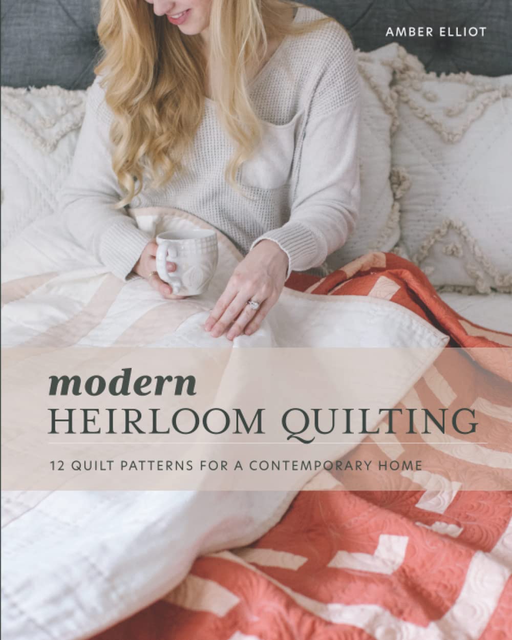Modern Heirloom Quilting: 12 Quilt Patterns for a Contemporary Home (Paperback)
