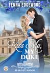 Kiss Me, My Duke (Blakeley Manor, #3)