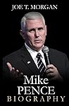 Mike Pence: The Inspirational Biography and Outstanding Transformational Story of One of the American Politician (Influential People's Bio)