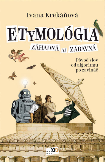 Etymológia záhadná aj zábavná (Hardcover)