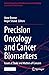Precision Oncology and Cancer Biomarkers: Issues at Stake and Matters of Concern (Human Perspectives in Health Sciences and Technology)