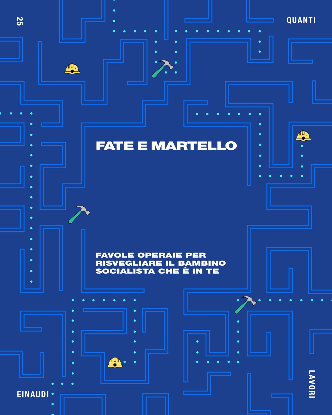 Fate e martello: Favole operaie per risvegliare il bambino socialista che è in te (Quanti Einaudi Vol. 22) (Italian Edition)