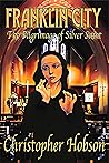 Franklin City: The Pilgrimage of Silver Saint (Freakland City) Franklin City: The Pilgrimage of Silver Saint (Freakland City)
