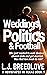Weddings, Football and Poli...