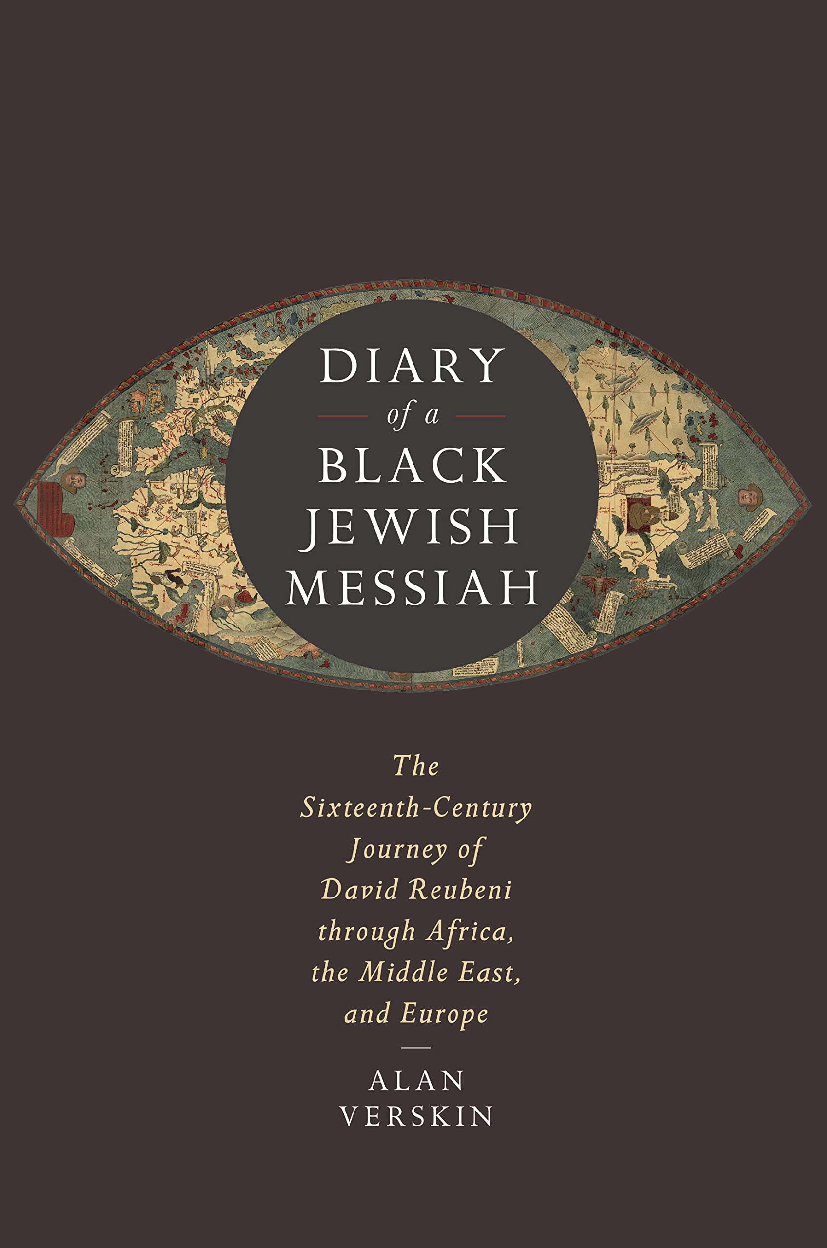Diary of a Black Jewish Messiah: The Sixteenth-Century Journey of David Reubeni through Africa, the Middle East, and Europe (Stanford Studies in Jewish History and Culture)