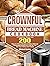 CROWNFUL Bread Machine Cookbook: A Foolproof Guide with 200 Easy-to-Follow Recipes to Make Delicious Homemade Bread and Cook for Fun for Your Family and Friends
