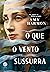 O que o vento sussurra