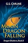 Moon Dragon Falling: Dragon Shadows Book 2