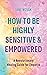 How To Be Highly Sensitive and Empowered by Jane Novak