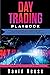 Day Trading Playbook: Veteran's Guide to the Best Advanced Intraday Strategies & Setups for profiting on Stocks, Options, Forex and Cryptocurrencies. ... within weeks! (Trading Online for a Living)