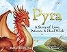 Pyra: A Story of Love, Patience & Hard Work Pyra: A Story of Love, Patience & Hard Work