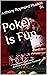 Poker Is Fun: Foreword By J...