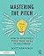 Mastering the Pitch: How to Effectively Pitch Your Ideas to Hollywood