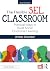 The Flexible SEL Classroom: Practical Ways to Build Social Emotional Learning