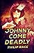 Johnny Come Deadly by Philip Race
