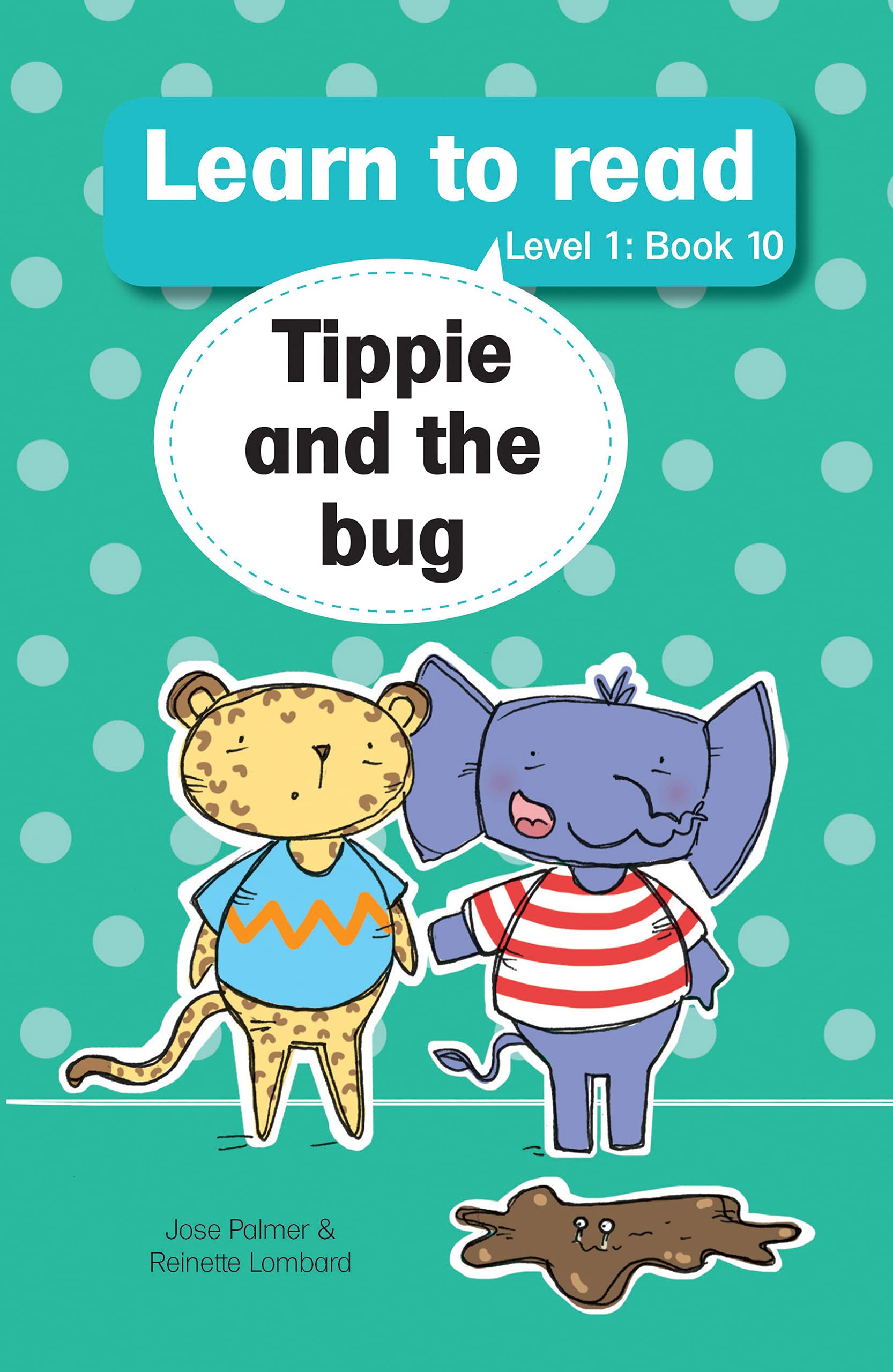 Learn to read (Level 1 Book 10): Tippie and the bug (Learn to read Level 1)