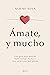 Ámate, y mucho: Una guía para sentirte bien contigo misma y vivir relaciones más plenas