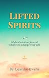 Lifted Spirits : A Manifestation Journal Which will Change Your Life