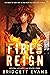 Fire and Reign (Reign Legacy #1)