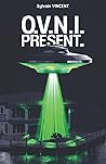 OVNI Présent by Sylvain Vincent OVNI Présent by Sylvain Vincent