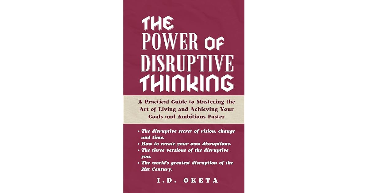 The Power of Disruptive Thinking A Practical Guide to Mastering the
