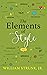 THE ELEMENTS OF STYLE by William Strunk Jr. THE ELEMENTS OF STYLE by William Strunk Jr.