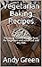 Vegetarian Baking Recipes: ...