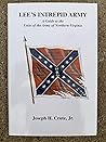 Lee's Intrepid Army: A Guide to the Units of the Army of Northern Virginia