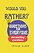 Would You Rather Questions? For Everyone: Try Not To Laugh Challenge Funny, Silly, Hilarious, Crazy Challenging And Easy Questions Laugh And Grow Closer With Fun Conversation