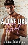A Love Like That by Jenna Hartley
