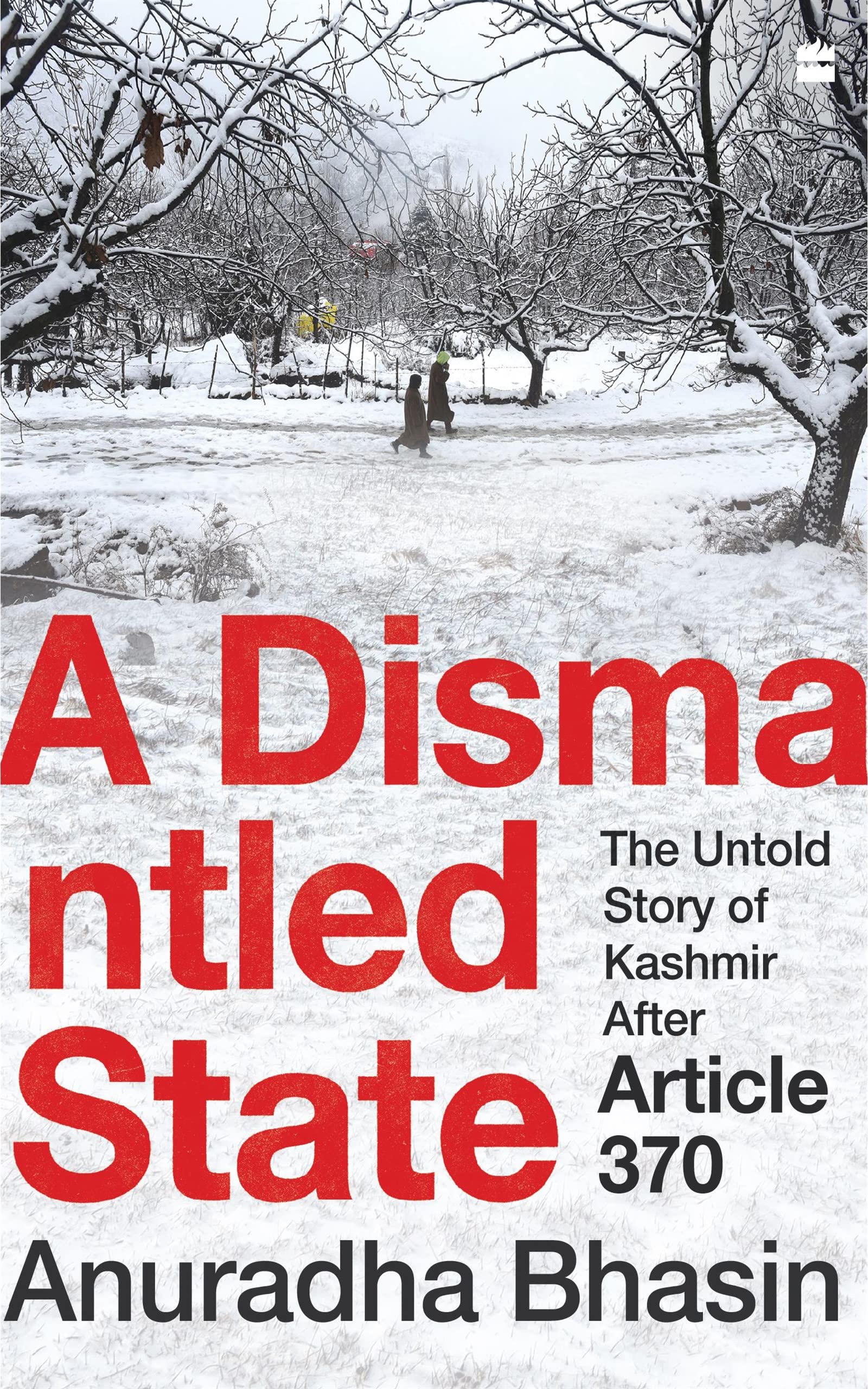 A Dismantled State: The Untold Story of Kashmir After Article 370 (Kindle Edition)
