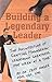 Building a Legendary Leader  by Jeff Magee