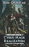 Cyber-Mage Realization: A Dark LitRPG / LitFPS SciFi-Shooter (Overtaken Online)