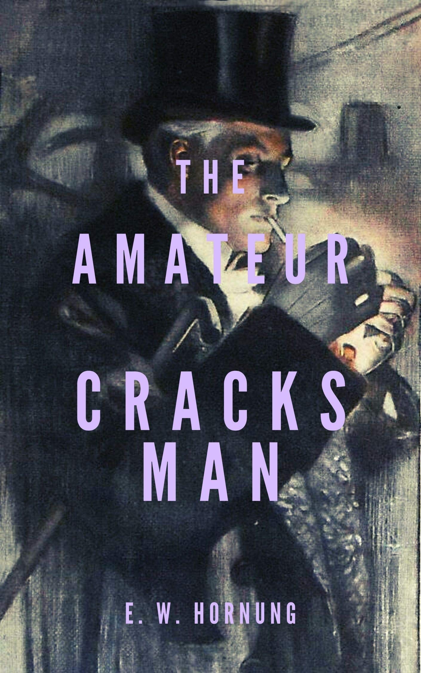 The Amateur Cracksman: Original Classics and Annotated