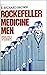 ROCKEFELLER MEDICINE MEN: M...
