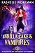 Vanilla Cake and Vampires (...