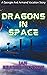Dragons in Space/ What to W...