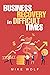 BUSINESS RECOVERY in DIFFICULT TIMES by Mike Wolf
