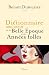 Dictionnaire amoureux de la Belle Epoque et des Années folles (French Edition)