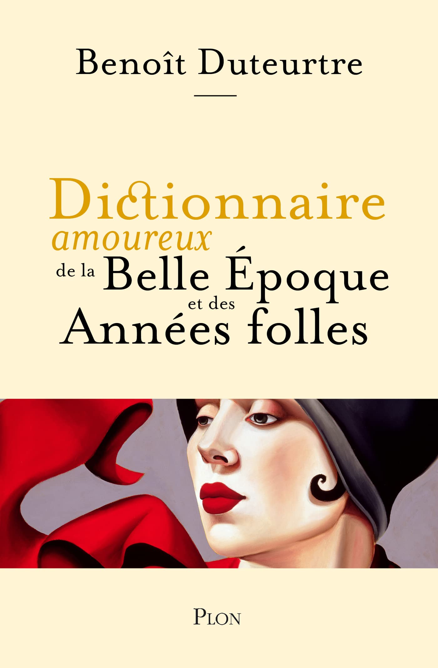 Dictionnaire amoureux de la Belle Epoque et des Années folles (French Edition)